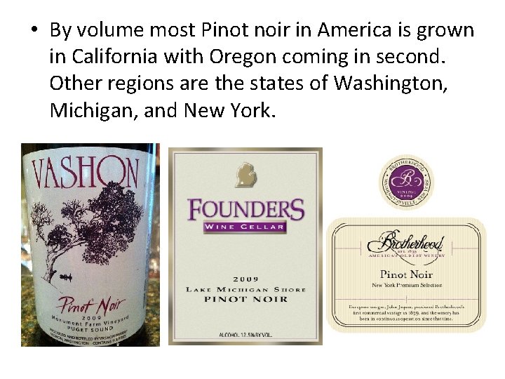  • By volume most Pinot noir in America is grown in California with