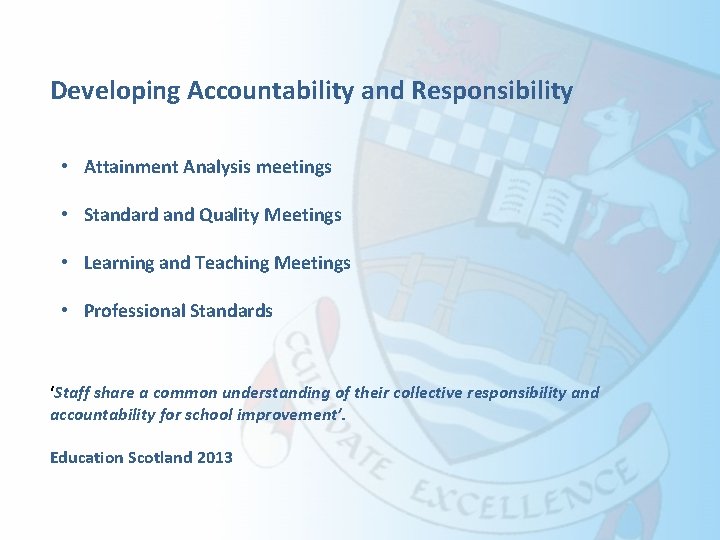 Developing Accountability and Responsibility • Attainment Analysis meetings • Standard and Quality Meetings •