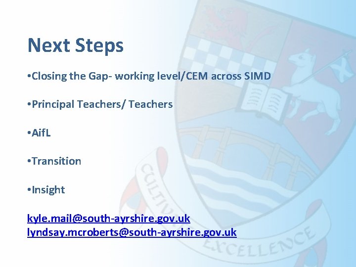 Next Steps • Closing the Gap- working level/CEM across SIMD • Principal Teachers/ Teachers