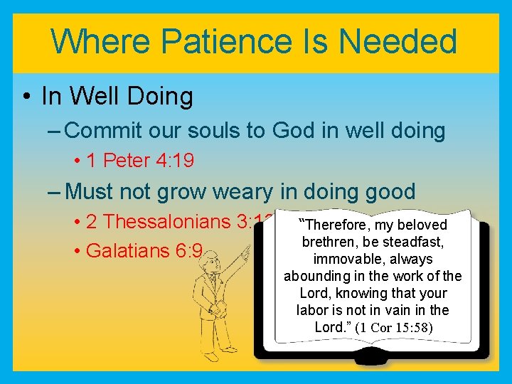 Where Patience Is Needed • In Well Doing – Commit our souls to God