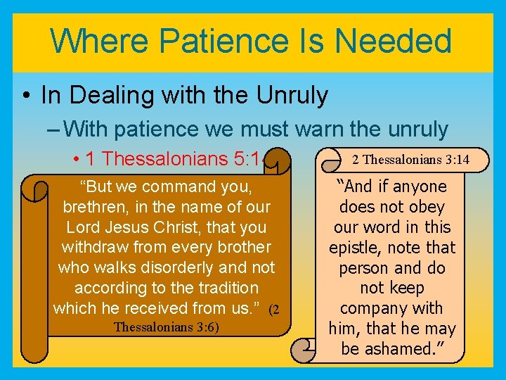 Where Patience Is Needed • In Dealing with the Unruly – With patience we