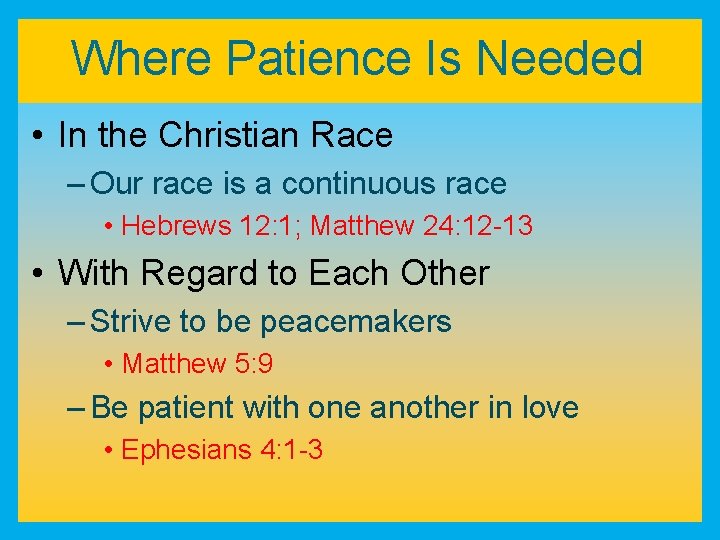 Where Patience Is Needed • In the Christian Race – Our race is a