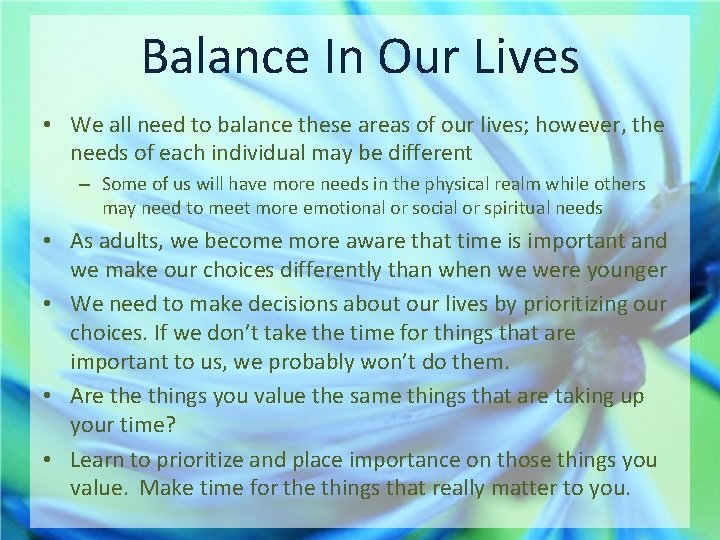 Balance In Our Lives • We all need to balance these areas of our