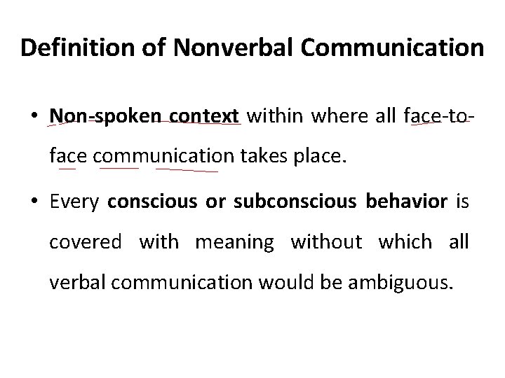 Definition of Nonverbal Communication • Non-spoken context within where all face-toface communication takes place.