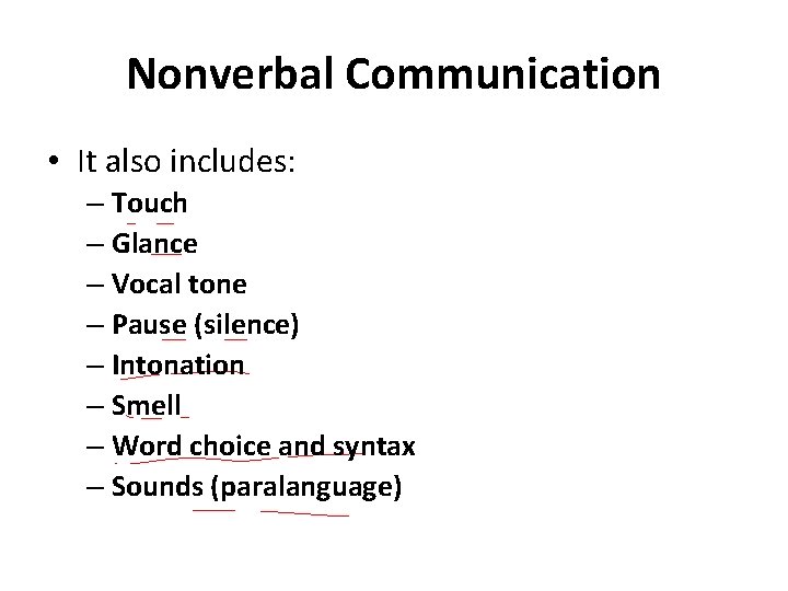 Nonverbal Communication • It also includes: – Touch – Glance – Vocal tone –