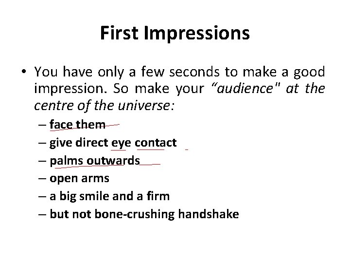 First Impressions • You have only a few seconds to make a good impression.