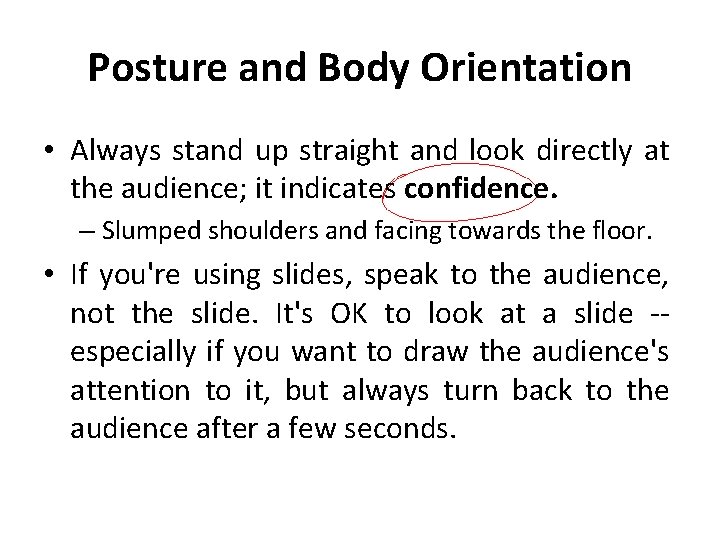 Posture and Body Orientation • Always stand up straight and look directly at the