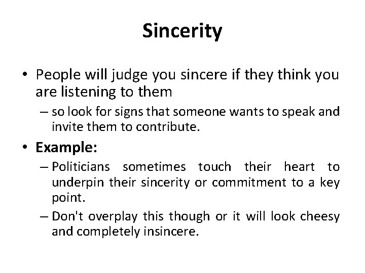 Sincerity • People will judge you sincere if they think you are listening to