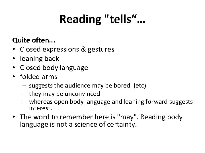 Reading "tells“… Quite often. . . • Closed expressions & gestures • leaning back