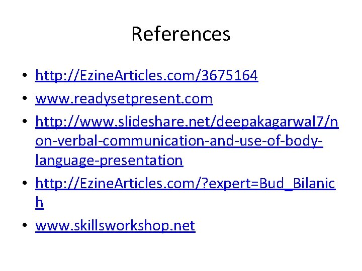 References • http: //Ezine. Articles. com/3675164 • www. readysetpresent. com • http: //www. slideshare.