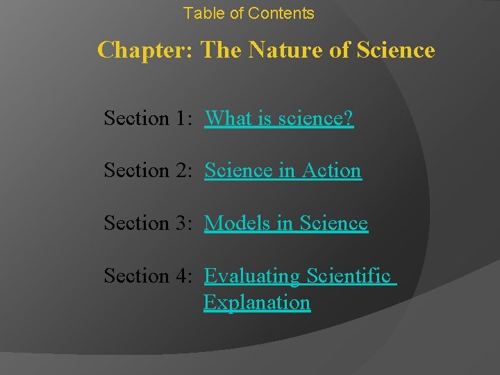 Table of Contents Chapter: The Nature of Science Section 1: What is science? Section