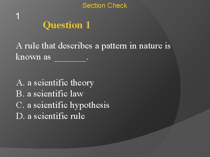 Section Check 1 Question 1 A rule that describes a pattern in nature is