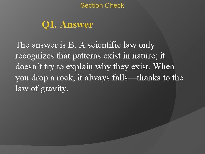 Section Check Q 1. Answer The answer is B. A scientific law only recognizes