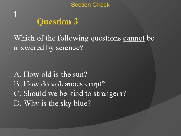 Section Check 1 Question 3 Which of the following questions cannot be answered by