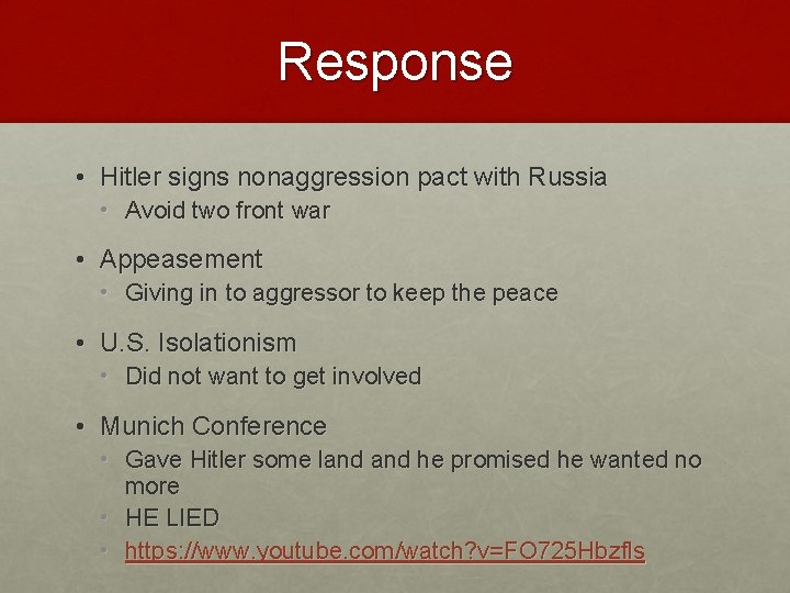 Response • Hitler signs nonaggression pact with Russia • Avoid two front war •