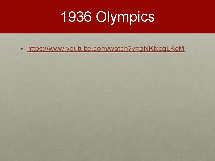 1936 Olympics • https: //www. youtube. com/watch? v=g. NKlxcq. LKc. M 