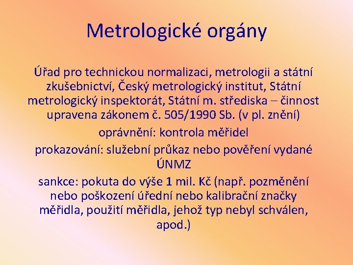 Metrologické orgány Úřad pro technickou normalizaci, metrologii a státní zkušebnictví, Český metrologický institut, Státní