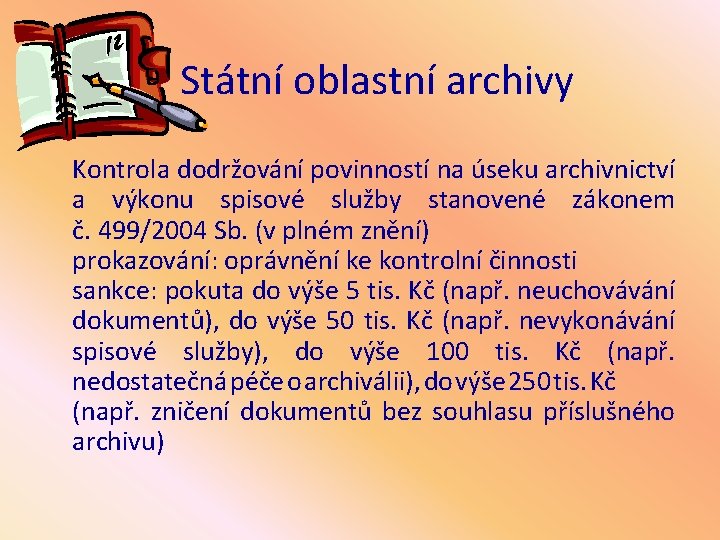 Státní oblastní archivy Kontrola dodržování povinností na úseku archivnictví a výkonu spisové služby stanovené