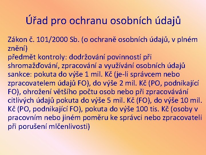 Úřad pro ochranu osobních údajů Zákon č. 101/2000 Sb. (o ochraně osobních údajů, v