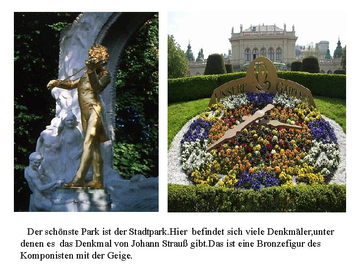 DDer schönste Park ist der Stadtpark. Hier befindet sich viele Denkmäler, unter denen es