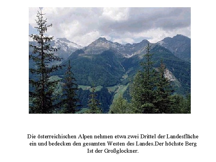 Die österreichischen Alpen nehmen etwa zwei Drittel der Landesfläche ein und bedecken den gesamten