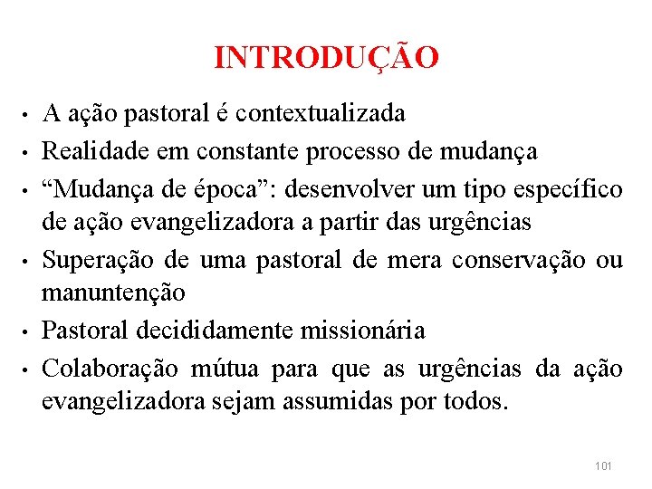 INTRODUÇÃO • • • A ação pastoral é contextualizada Realidade em constante processo de