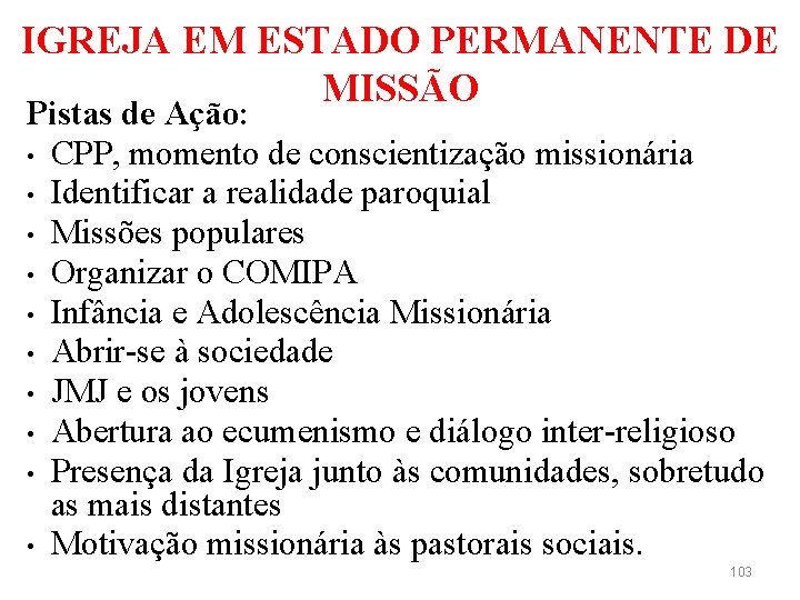 IGREJA EM ESTADO PERMANENTE DE MISSÃO Pistas de Ação: • CPP, momento de conscientização