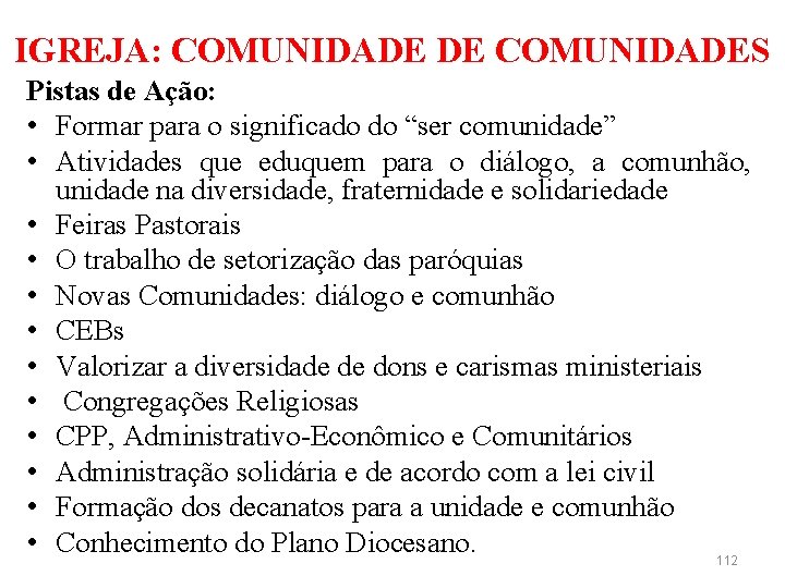 IGREJA: COMUNIDADE DE COMUNIDADES Pistas de Ação: • Formar para o significado do “ser