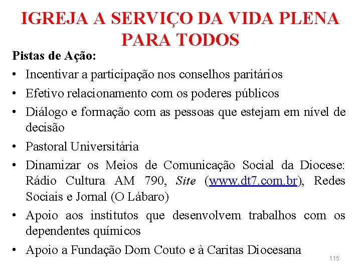 IGREJA A SERVIÇO DA VIDA PLENA PARA TODOS Pistas de Ação: • Incentivar a