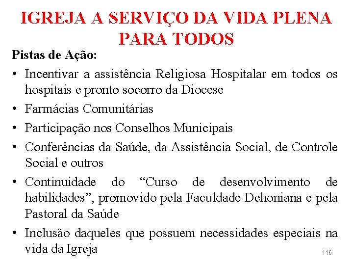 IGREJA A SERVIÇO DA VIDA PLENA PARA TODOS Pistas de Ação: • Incentivar a