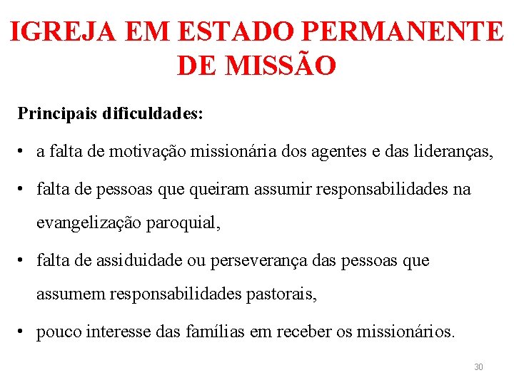 IGREJA EM ESTADO PERMANENTE DE MISSÃO Principais dificuldades: • a falta de motivação missionária