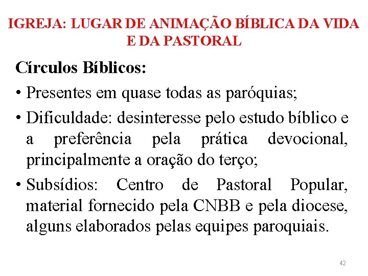 IGREJA: LUGAR DE ANIMAÇÃO BÍBLICA DA VIDA E DA PASTORAL Círculos Bíblicos: • Presentes