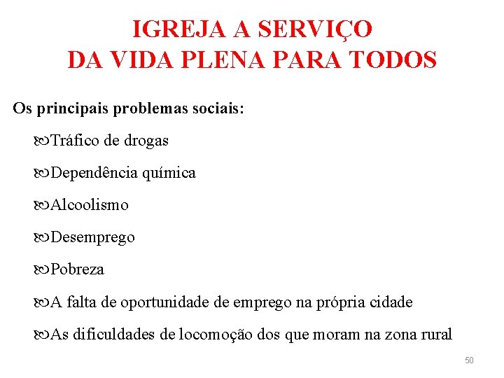 IGREJA A SERVIÇO DA VIDA PLENA PARA TODOS Os principais problemas sociais: Tráfico de