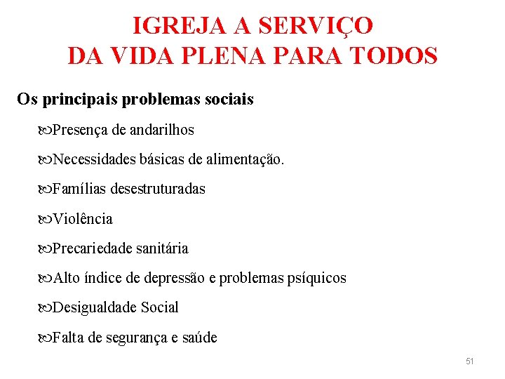 IGREJA A SERVIÇO DA VIDA PLENA PARA TODOS Os principais problemas sociais Presença de