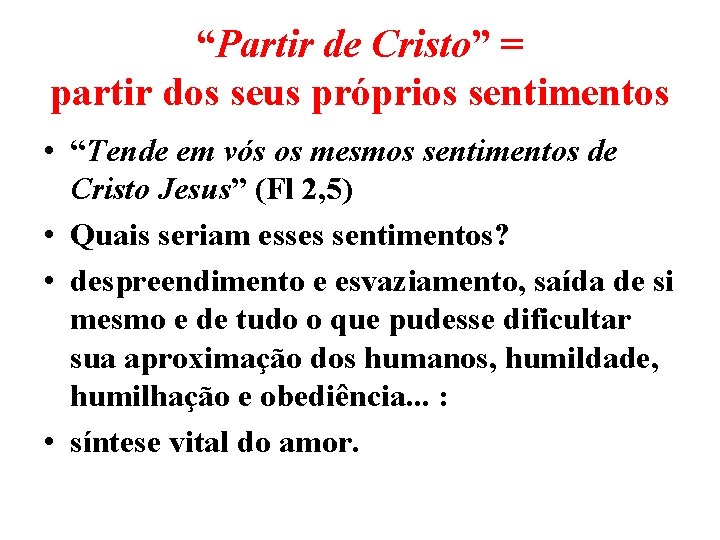 “Partir de Cristo” = partir dos seus próprios sentimentos • “Tende em vós os