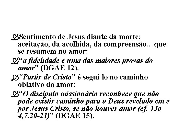  Sentimento de Jesus diante da morte: aceitação, da acolhida, da compreensão. . .