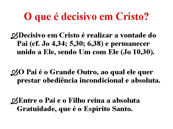 O que é decisivo em Cristo? Decisivo em Cristo é realizar a vontade do