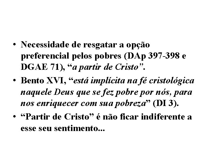  • Necessidade de resgatar a opção preferencial pelos pobres (DAp 397 -398 e