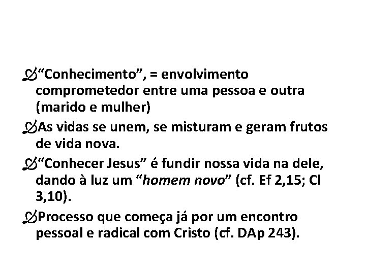  “Conhecimento”, = envolvimento comprometedor entre uma pessoa e outra (marido e mulher) As