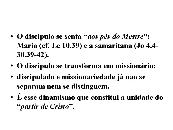  • O discípulo se senta “aos pés do Mestre”: Maria (cf. Lc 10,