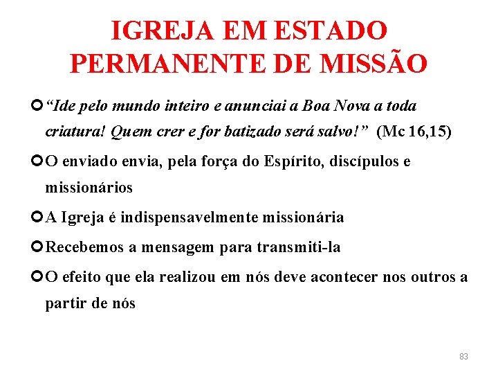 IGREJA EM ESTADO PERMANENTE DE MISSÃO “Ide pelo mundo inteiro e anunciai a Boa