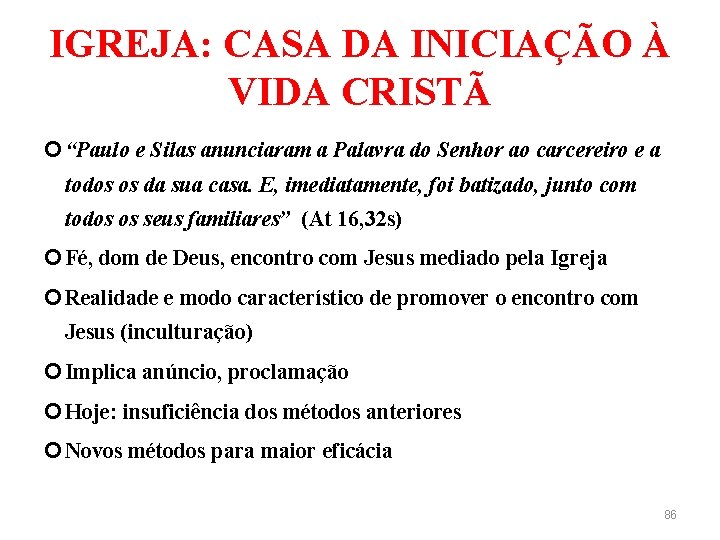 IGREJA: CASA DA INICIAÇÃO À VIDA CRISTÃ “Paulo e Silas anunciaram a Palavra do