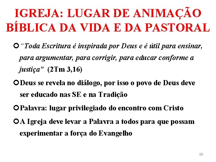 IGREJA: LUGAR DE ANIMAÇÃO BÍBLICA DA VIDA E DA PASTORAL “Toda Escritura é inspirada