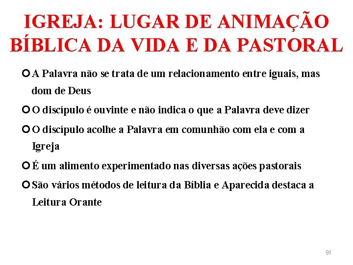 IGREJA: LUGAR DE ANIMAÇÃO BÍBLICA DA VIDA E DA PASTORAL A Palavra não se