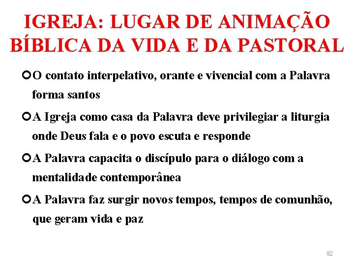 IGREJA: LUGAR DE ANIMAÇÃO BÍBLICA DA VIDA E DA PASTORAL O contato interpelativo, orante