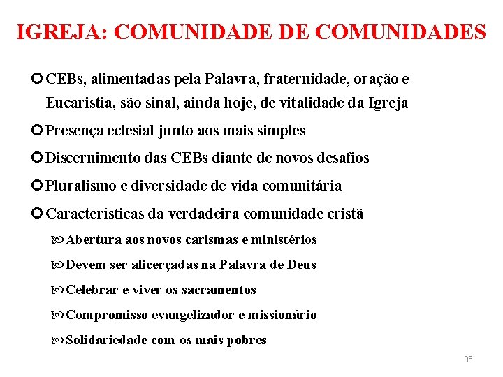 IGREJA: COMUNIDADE DE COMUNIDADES CEBs, alimentadas pela Palavra, fraternidade, oração e Eucaristia, são sinal,