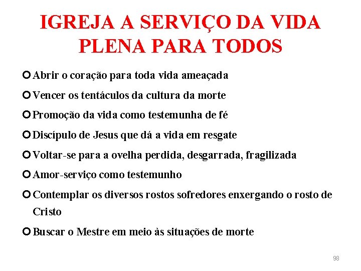 IGREJA A SERVIÇO DA VIDA PLENA PARA TODOS Abrir o coração para toda vida