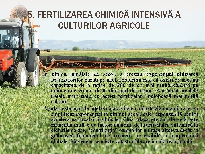 5. FERTILIZAREA CHIMICĂ INTENSIVĂ A CULTURILOR AGRICOLE În ultima jumătate de secol, a crescut