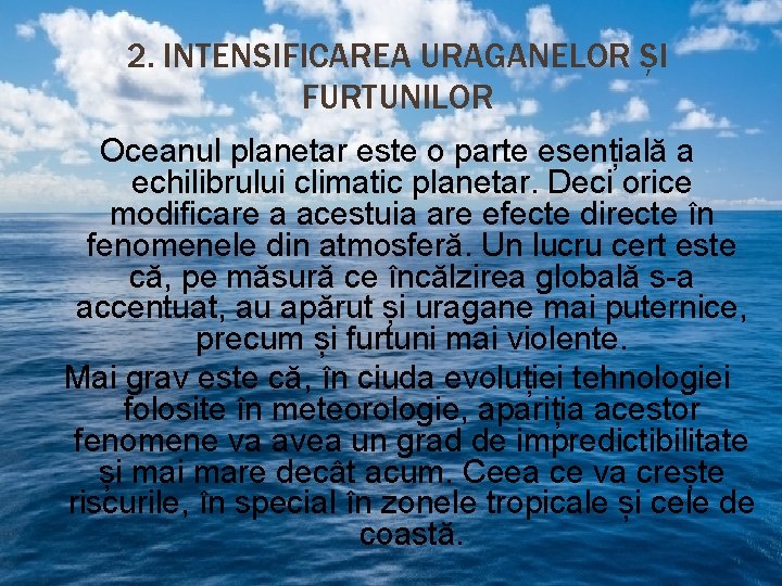 2. INTENSIFICAREA URAGANELOR ȘI FURTUNILOR Oceanul planetar este o parte esențială a echilibrului climatic