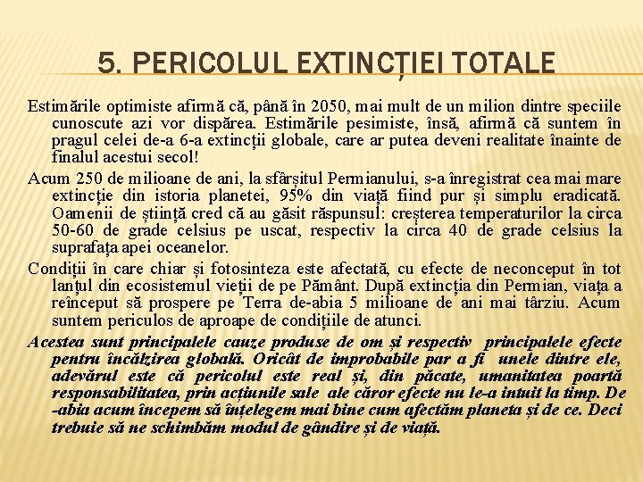 5. PERICOLUL EXTINCȚIEI TOTALE Estimările optimiste afirmă că, până în 2050, mai mult de